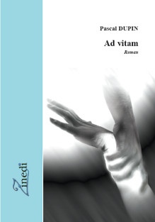 Ad Vitam, roman de Pascal Dupin, éditions Zinedi